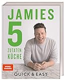 Jamies 5-Zutaten-Küche: Quick & Easy.