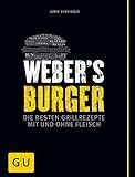 Weber's Burger: Die besten Grillrezepte mit und...
